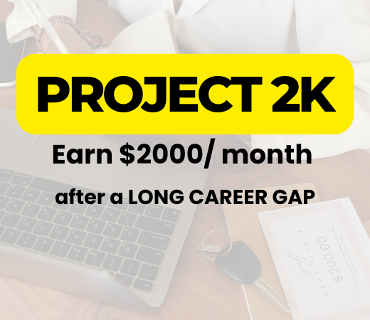 Earn $2000 per month after a long career gap. Project 2k.